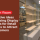 Creative Ideas for Using Display Racks for Retail Stores to Attract Customers